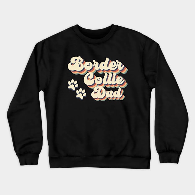 Border Collie Dad Gift For Lovers of Dogs Crewneck Sweatshirt by MerchAndrey